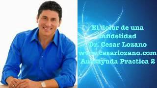 El dolor de una infidelidad-Dr. Cesar Lozano