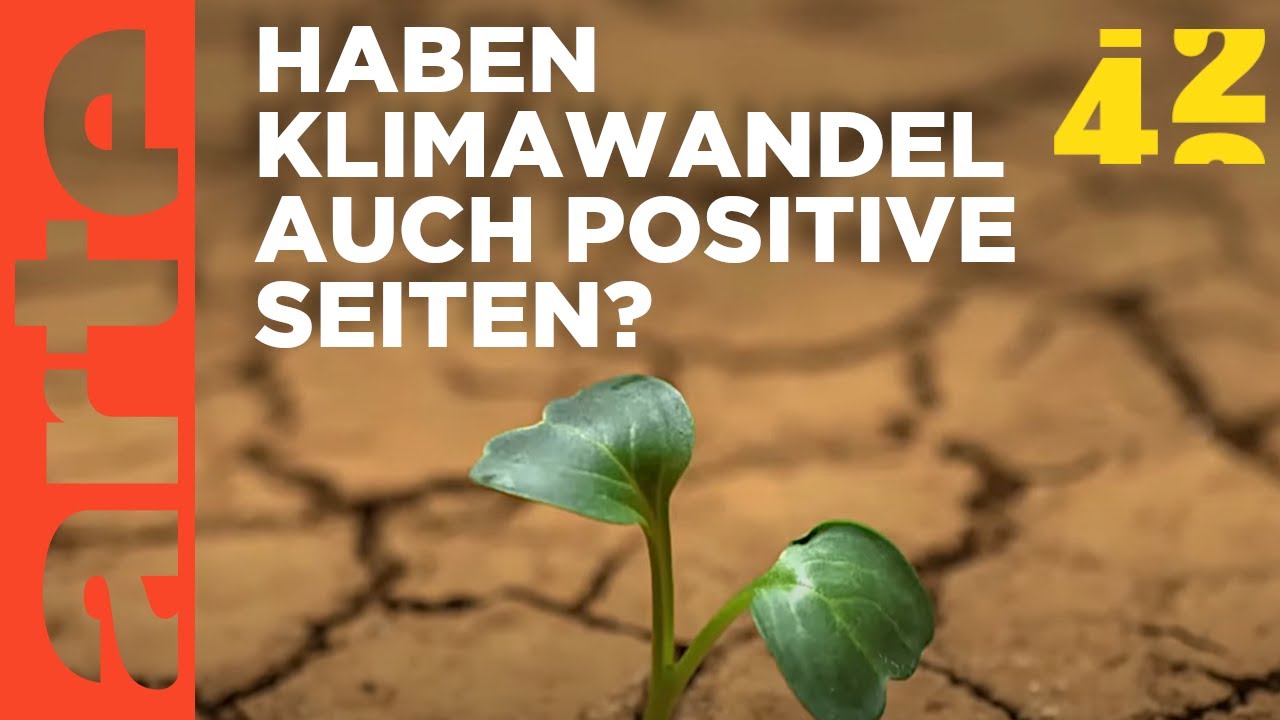 Sind Klimawandel besser als ihr Ruf? | 42 - Die Antwort auf fast alles | ARTE