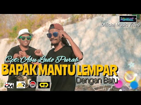 Abu Lado Purab Ft Kaslan Luon || BAPAK MANTU LEMPAR DENGAN BATU || ( Official MV )