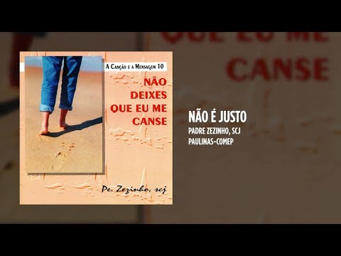 Não É Justo - Padre Zezinho