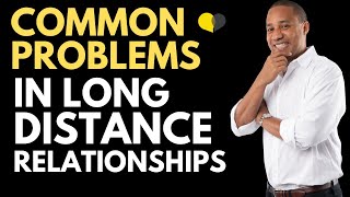 Common Problems in Long Distance Relationships & How to Avoid Them