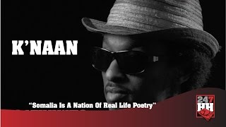 K&#39;Naan - Somalia Is A Nation That Shares A Real Life Poetry (247HH Archives)