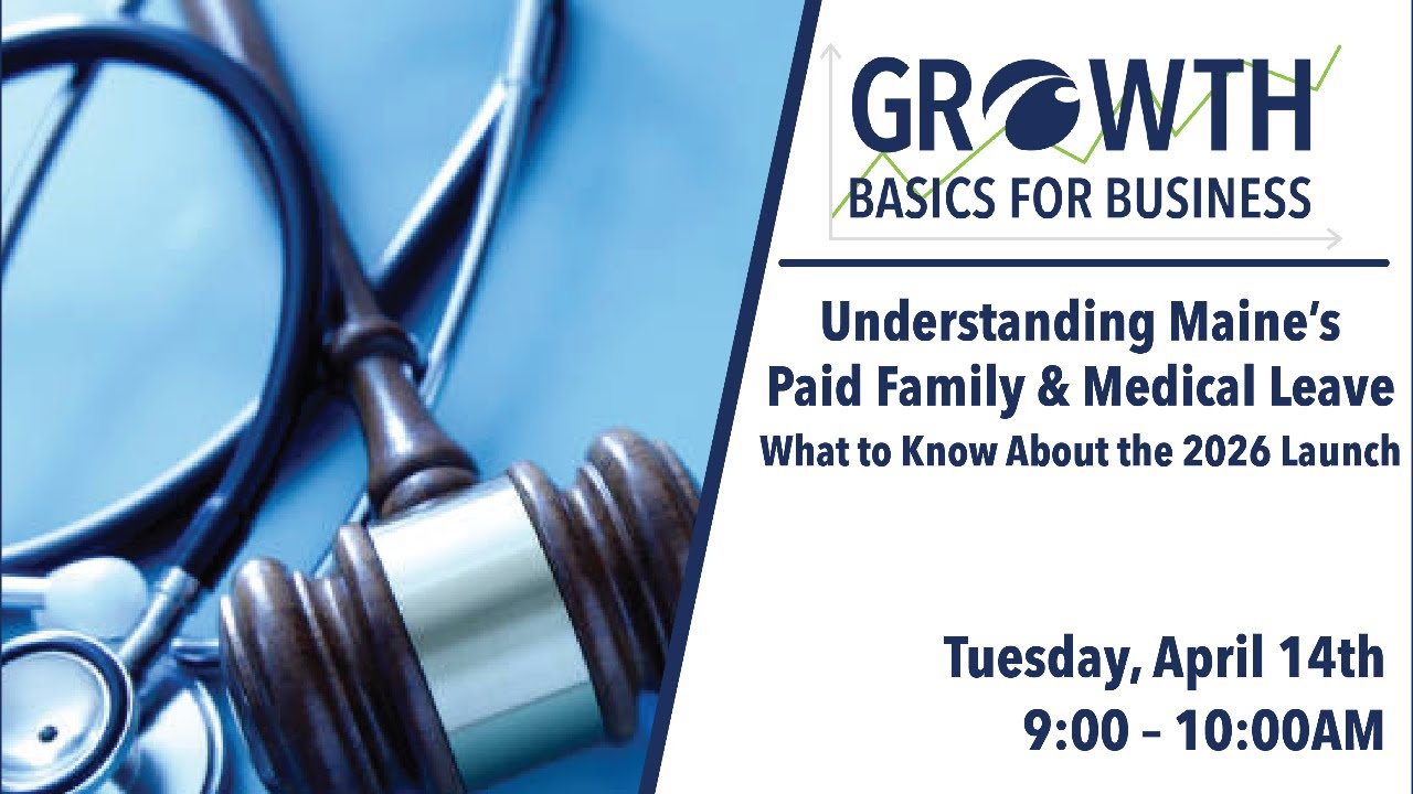 Growth Basics for Business: Understanding Maine’s Paid Family & Medical Leave