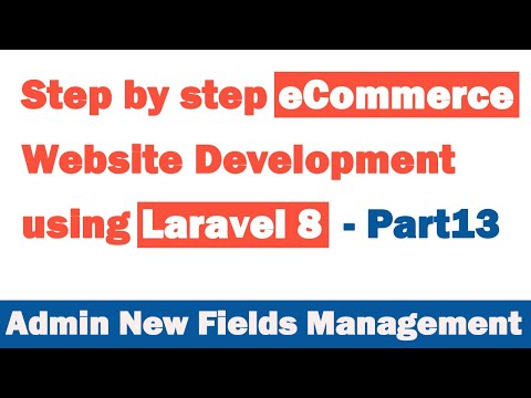 Step by step eCommerce website Development using Laravel 8 Part 13 Admin New Fields Management