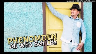 PHENOMDEN - All Who Seh Life