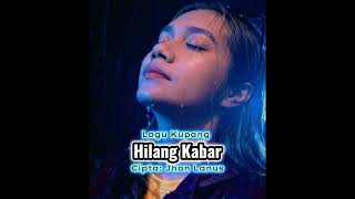 Download lagu Lagu Kupang Terbaru || Hilang Kabar || Cipta: Jhon Lanus  mp3