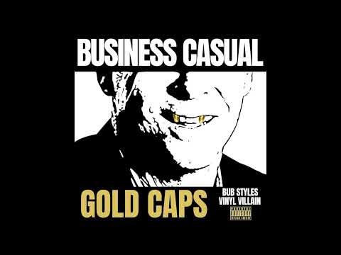 Bub Styles & Vinyl Villain - Business Casual Gold Caps (Album)