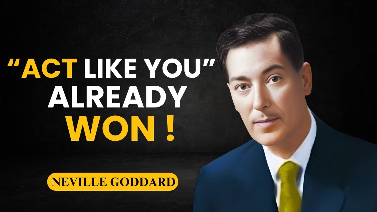Neville Goddard: Act Like You Already Won | Manifest Your Dream Life