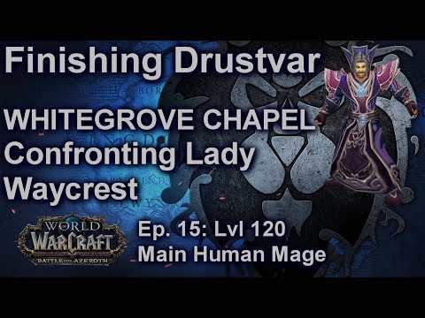 S04E15: Whitegrove Chapel, Finishing Drustvar (Human Mage) - Battle for Azeroth Playthrough
