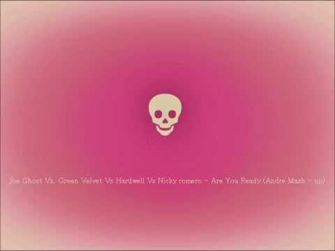 Joe Ghost Vs. Green Velvet Vs Hardwell Vs Nicky romero - Are You Ready (Andre Mash - up)