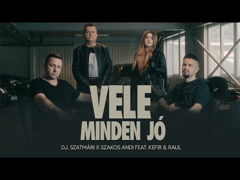 DJ. Szatmári X Szakos Andi feat. Kefir & Raul - Vele minden jó