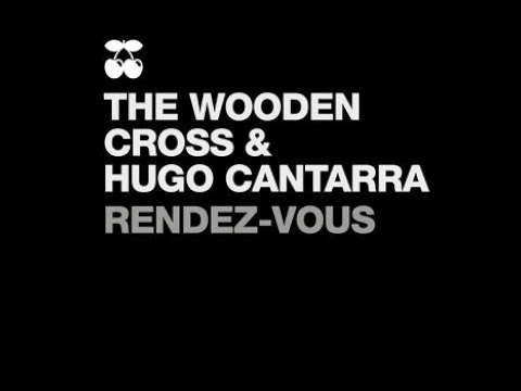 The Wooden Cross & Hugo Cantarra - Rendez-Vous (Original Mix)