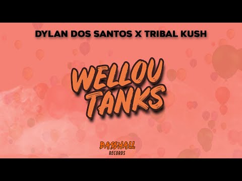 Dylan Dos Santos & Tribal Kush - Wellou Tanks (Official Lyric Video)