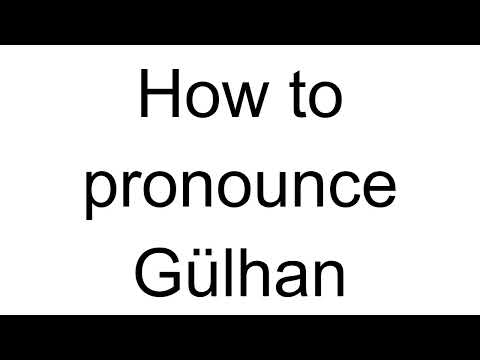 How to Pronounce Gülhan (Turkish)