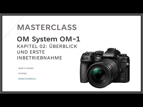 OM-1 Masterclass Kapitel 02 - Übersicht, erste Inbetriebnahme und sinnvolle erste Einstellungen