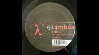 λ Lambda - I Need (Da Goose Vs  Lambda Mix)