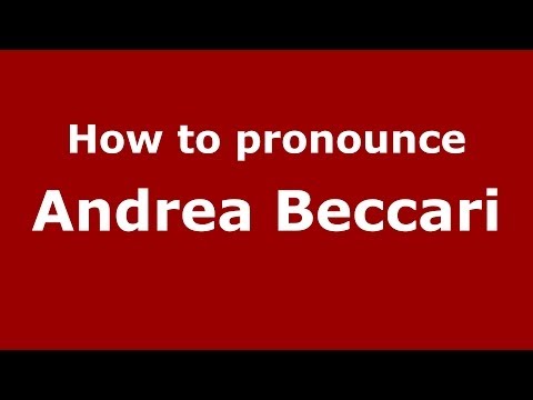 How to pronounce Andrea Beccari (Italian/Italy)  - PronounceNames.com