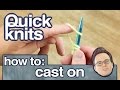 Quick Knits: How to Cast On