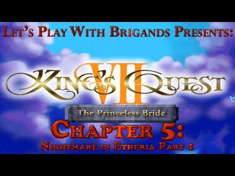 Let's Play King's Quest 7 (Chapter 5 - Nightmare in Etheria Part 1)