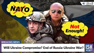 Will Ukraine Compromise? End of Russia-Ukraine War?