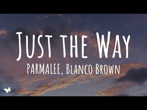 PARMALEE, Blanco Brown - Just the Way (Lyrics)