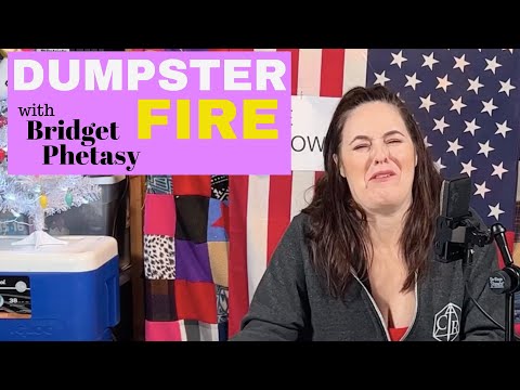 Dumpster Fire 78 - Broken Bridget
