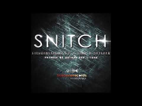SNITCH by fishboneMMM Ft Dotman X T-tone