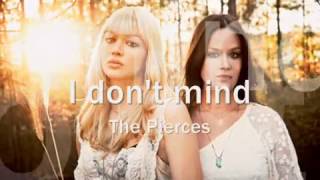 The Pierces - I Don&#39;t Mind