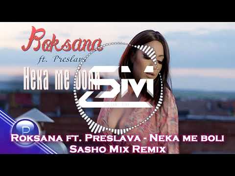 Roksana ft. Preslava - Neka Me Boli (Sasho Mix & DJ Nedi Remix)