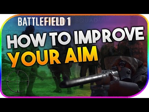 BATTLEFIELD 1 | HOW TO IMPROVE YOU AIM | BF1 GUIDE