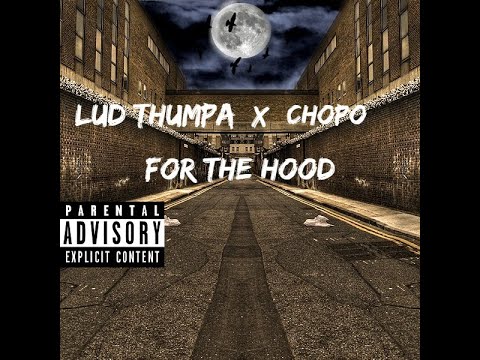LudThumpa X Chopo - For The Hood