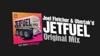 Uberjakd & Joel Fletcher - JetFuel (Original Mix) OUT NOW