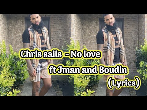 Chris Sails - No Love ft Jman & Boudin [lyrics]