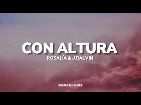 ROSALÍA & J Balvin - Con Altura (LYRICS)