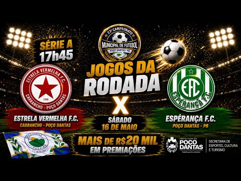 AO VIVO: ESTRELA VERMELHA X ESPERANÇA | SÉRIE A | 23º CAMPEONATO MUNICIPAL DE POÇO DANTAS