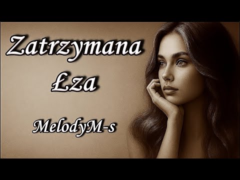 MelodyM-s  / Zatrzymana Łza |  (Oficjalny Teledysk · Tekst Autorski)