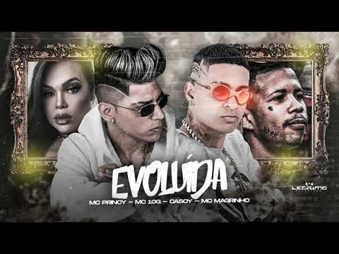 MC PRINCY, MC 10G, CASOY E MC MAGRINHO - EVOLUÍDA - MÚSICA NOVA