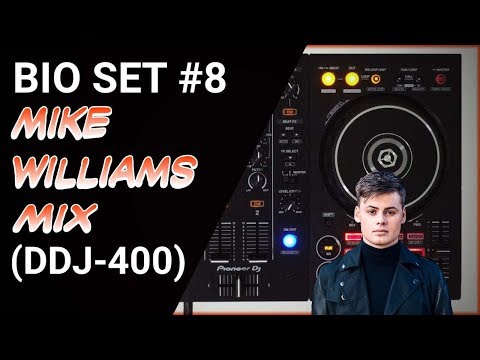 Bio Set #8 - Mike Williams mix (DDJ-400)