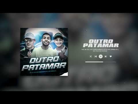 MC Dieguinho ZO, MC NI ZO e MC Dáblio L - OUTRO PATAMAR (prod. DJ Gui de Novo)