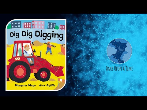 Dig Dig Digging by Margaret Mayo [Short Book Read Aloud For Kids]