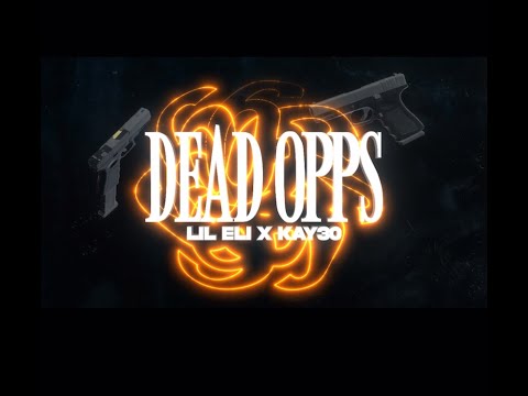 Lil Eli x Kay30 - "DEAD OPPS"(Official Video)