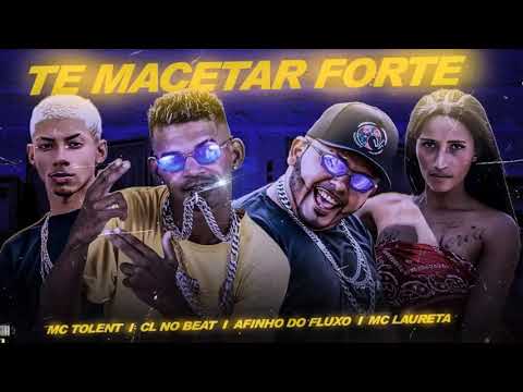 CL NO BEAT, AFINHO DO FLUXO, MC TOLENTE, MC LAURETA - TE MACETAR FORTE