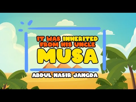 It was Inherited from His Uncle, Musa - Abdul Nasir Jangda