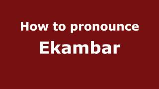 How to pronounce Ekambar