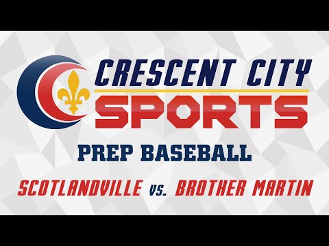 Crescent City Sports Prep Baseball - Scotlandville vs. Brother Martin (Game One)