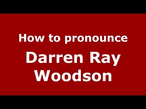 How to pronounce Darren Ray Woodson (American English/US)  - PronounceNames.com