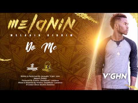 V'ghn - Do Me (Melanin Riddim) "2017 Soca" (Grenada)