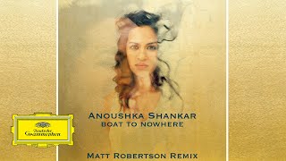 Anoushka Shankar - Boat To Nowhere (Matt Robertson Remix)