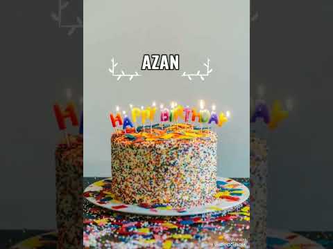 Happy Birthday Dear Azan happy birthday too you