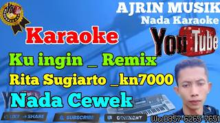 Download lagu Ku Ingin Remix - Rita Sugiarto [Karaoke] Kn7000 - Nada Wanita | Ajrin Musik mp3